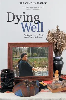 Dying Well: Viața reînviată a lui Jeanie Wylie-Kellermann - Dying Well: The Resurrected Life of Jeanie Wylie-Kellermann
