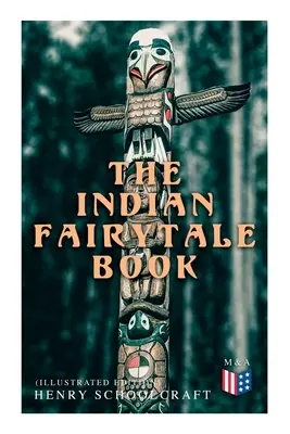 Cartea basmelor indiene (ediție ilustrată): Bazată pe legendele originale - The Indian Fairytale Book (Illustrated Edition): Based on the Original Legends
