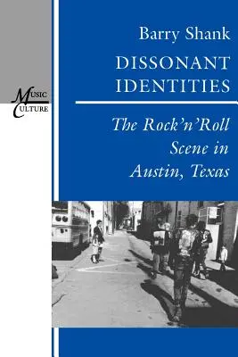 Identități disonante: Scena rock 'n' roll din Austin, Texas - Dissonant Identities: The Rock 'n' Roll Scene in Austin, Texas
