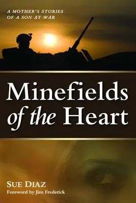 Minefields of the Heart: Poveștile unei mame despre un fiu aflat în război (A Mother's Stories of a Son at War) - Minefields of the Heart: A Mother's Stories of a Son at War