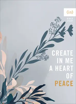 Creează în mine o inimă a păcii ((in)Curaj) - Create in Me a Heart of Peace ((in)Courage)
