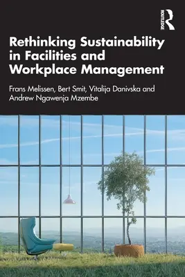 Regândirea sustenabilității în managementul instalațiilor și al locului de muncă - Rethinking Sustainability in Facilities and Workplace Management