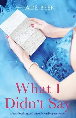 What I Didn't Say: O carte sfâșietoare și de nerefuzat - What I Didn't Say: A heartbreaking and unputdownable page turner