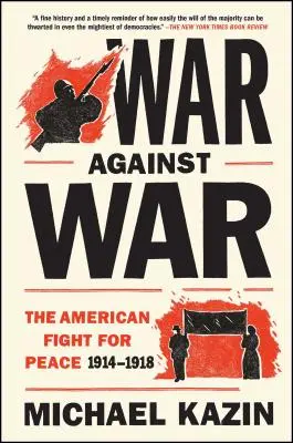 Război împotriva războiului: lupta americană pentru pace, 1914-1918 - War Against War: The American Fight for Peace, 1914-1918