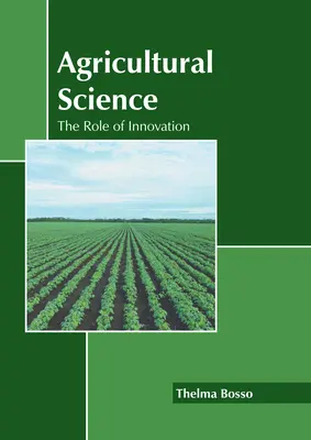 Știința agricolă: Rolul inovării - Agricultural Science: The Role of Innovation