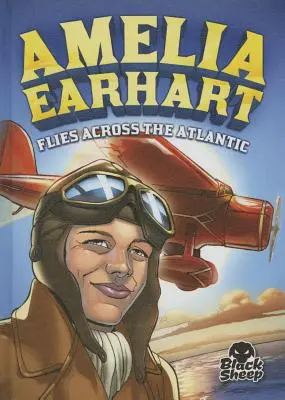 Amelia Earhart zboară peste Atlantic - Amelia Earhart Flies Across the Atlantic