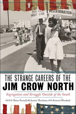 Carierele ciudate ale Nordului Jim Crow: Segregation and Struggle Outside of the South - The Strange Careers of the Jim Crow North: Segregation and Struggle Outside of the South