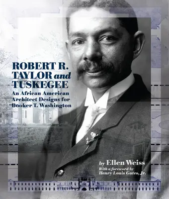 Robert R. Taylor și Tuskegee: Un arhitect afro-american proiectează pentru Booker T. Washington - Robert R. Taylor and Tuskegee: An African American Architect Designs for Booker T. Washington