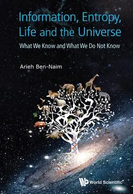 Informația, Entropia, Viața și Universul: Ce știm și ce nu știm - Information, Entropy, Life and the Universe: What We Know and What We Do Not Know