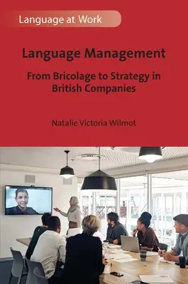 Management lingvistic: De la bricolaj la strategie în companiile britanice - Language Management: From Bricolage to Strategy in British Companies