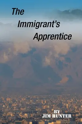 Ucenicul imigrantului (The Immigrant's Apprentice) - The Immigrant's Apprentice