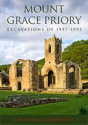 Mount Grace Priory: Excavațiile din 1957-1992 - Mount Grace Priory: Excavations of 1957-1992