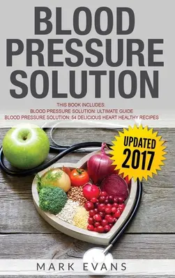 Tensiunea arterială: Soluție - 2 Manuscrise - Ghidul final pentru scăderea naturală a tensiunii arteriale crescute și reducerea hipertensiunii & 54 - Blood Pressure: Solution - 2 Manuscripts - The Ultimate Guide to Naturally Lowering High Blood Pressure and Reducing Hypertension & 54