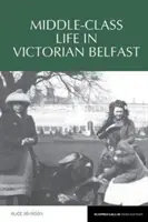 Viața clasei de mijloc în Belfastul victorian - Middle-Class Life in Victorian Belfast
