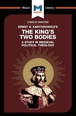 An Analysis of Ernst Kantorowicz's the King's Two Bodies: Un studiu de teologie politică medievală - An Analysis of Ernst Kantorowicz's the King's Two Bodies: A Study in Medieval Political Theology