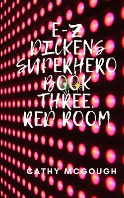 E-Z Dickens Superhero: Cartea a treia: Camera roșie - E-Z Dickens Superhero Book Three: Red Room