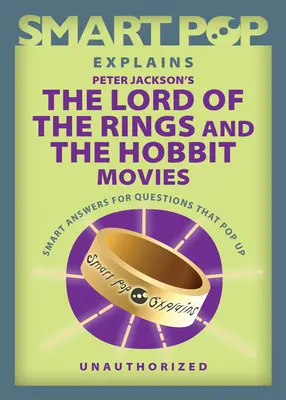 Smart Pop Explains Peter Jackson's Lord of the Rings și the Hobbit Movies - Smart Pop Explains Peter Jackson's the Lord of the Rings and the Hobbit Movies