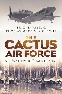 Forța aeriană Cactus: Războiul aerian deasupra Guadalcanal - The Cactus Air Force: Air War Over Guadalcanal