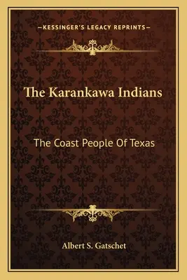 The Karankawa Indians: Oamenii de coastă din Texas - The Karankawa Indians: The Coast People of Texas