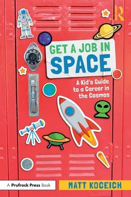Ia-ți o slujbă în spațiu: A Kid's Guide to a Career in the Cosmos - Get a Job in Space: A Kid's Guide to a Career in the Cosmos