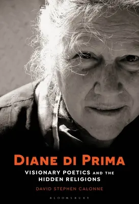 Diane Di Prima: Poetica vizionară și religiile ascunse - Diane Di Prima: Visionary Poetics and the Hidden Religions