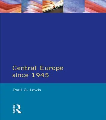 Europa Centrală din 1945 - Central Europe Since 1945