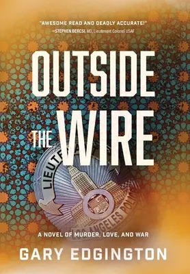 În afara sârmei: Un roman de crimă, dragoste și război - Outside the Wire: A Novel of Murder, Love, and War