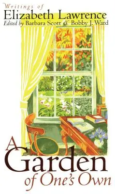 O grădină proprie: Scrierile lui Elizabeth Lawrence - A Garden of One's Own: Writings of Elizabeth Lawrence