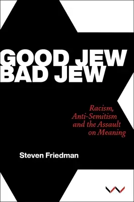Good Jew, Bad Jew: Rasism, antisemitism și asaltul asupra sensului - Good Jew, Bad Jew: Racism, Anti-Semitism and the Assault on Meaning