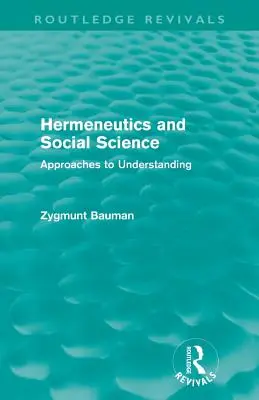 Hermeneutica și științele sociale (Routledge Revivals): Abordări pentru înțelegere - Hermeneutics and Social Science (Routledge Revivals): Approaches to Understanding