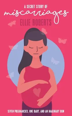 O poveste secretă de avorturi spontane: Șapte sarcini, un copil și o chiflă imaginară - A Secret Story of Miscarriages: Seven Pregnancies, One Baby, And An Imaginary Bun
