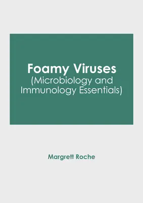 Virusuri spumoase (Microbiologie și imunologie esențiale) - Foamy Viruses (Microbiology and Immunology Essentials)