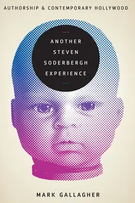 O altă experiență Steven Soderbergh: Authorship and Contemporary Hollywood - Another Steven Soderbergh Experience: Authorship and Contemporary Hollywood