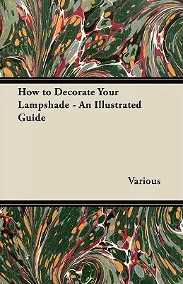 Cum să vă decorați abajurul - Un ghid ilustrat - How to Decorate Your Lampshade - An Illustrated Guide