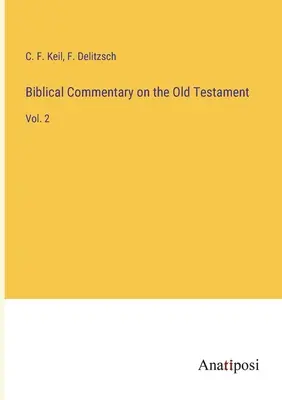 Comentariu biblic asupra Vechiului Testament: Vol. 2 - Biblical Commentary on the Old Testament: Vol. 2