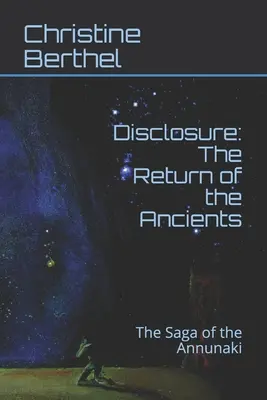 Disclosure: Întoarcerea străbunilor: The Saga of the Annunaki - Disclosure: The Return of the Ancients: The Saga of the Annunaki