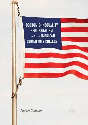 Inegalitatea economică, neoliberalismul și colegiul comunitar american - Economic Inequality, Neoliberalism, and the American Community College