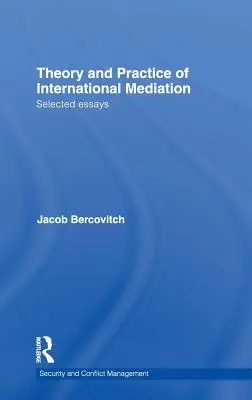 Teoria și practica medierii internaționale: Eseuri selectate - Theory and Practice of International Mediation: Selected Essays