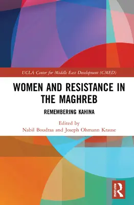 Femei și rezistență în Maghreb: Remembering Kahina - Women and Resistance in the Maghreb: Remembering Kahina