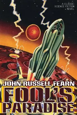 Paradisul nebunului: Un roman science-fiction clasic - Fool's Paradise: A Classic Science Fiction Novel