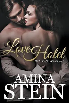 Hotelul iubirii: So Taboo Sex Stories Vol 1 - Love Hotel: So Taboo Sex Stories Vol 1