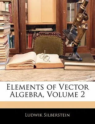 Elemente de algebră vectorială, volumul 2 - Elements of Vector Algebra, Volume 2