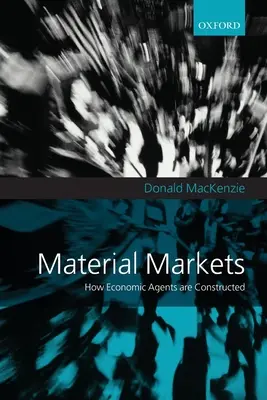Piețele materiale: Cum sunt construiți agenții economici - Material Markets: How Economic Agents Are Constructed