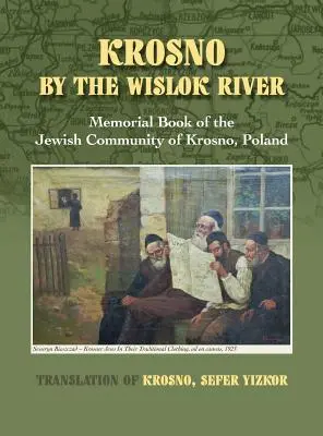 Krosno pe râul Wislok - Cartea memorială a comunității evreiești din Krosno, Polonia - Krosno by the Wislok River - Memorial Book of Jewish Community of Krosno, Poland