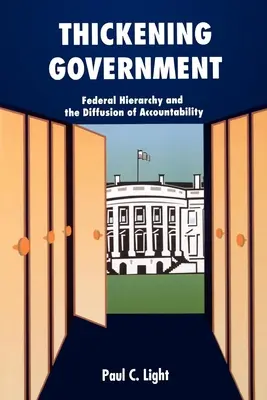 Îngroșarea guvernului: Ierarhia federală și difuzarea responsabilității - Thickening Government: Federal Hierarchy and the Diffusion of Accountability