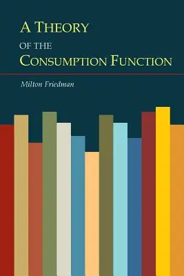 O teorie a funcției de consum - A Theory of the Consumption Function