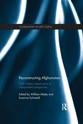 Reconstrucția Afganistanului: Experiențe civil-militare în perspectivă comparată - Reconstructing Afghanistan: Civil-Military Experiences in Comparative Perspective