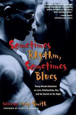 Uneori Rhythm, uneori Blues: Young African Americans on Love, Relationships, Sex, and the Search for Mr. Right - Sometimes Rhythm, Sometimes Blues: Young African Americans on Love, Relationships, Sex, and the Search for Mr. Right