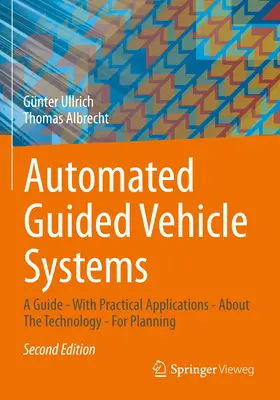 Sisteme automatizate de ghidare a vehiculelor: Un ghid - cu aplicații practice - despre tehnologie - pentru planificare - Automated Guided Vehicle Systems: A Guide - With Practical Applications - About the Technology - For Planning