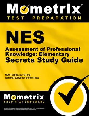 NES Evaluarea cunoștințelor profesionale: Elementary Secrets Study Guide: NES Test Review for the National Evaluation Series Tests - NES Assessment of Professional Knowledge: Elementary Secrets Study Guide: NES Test Review for the National Evaluation Series Tests